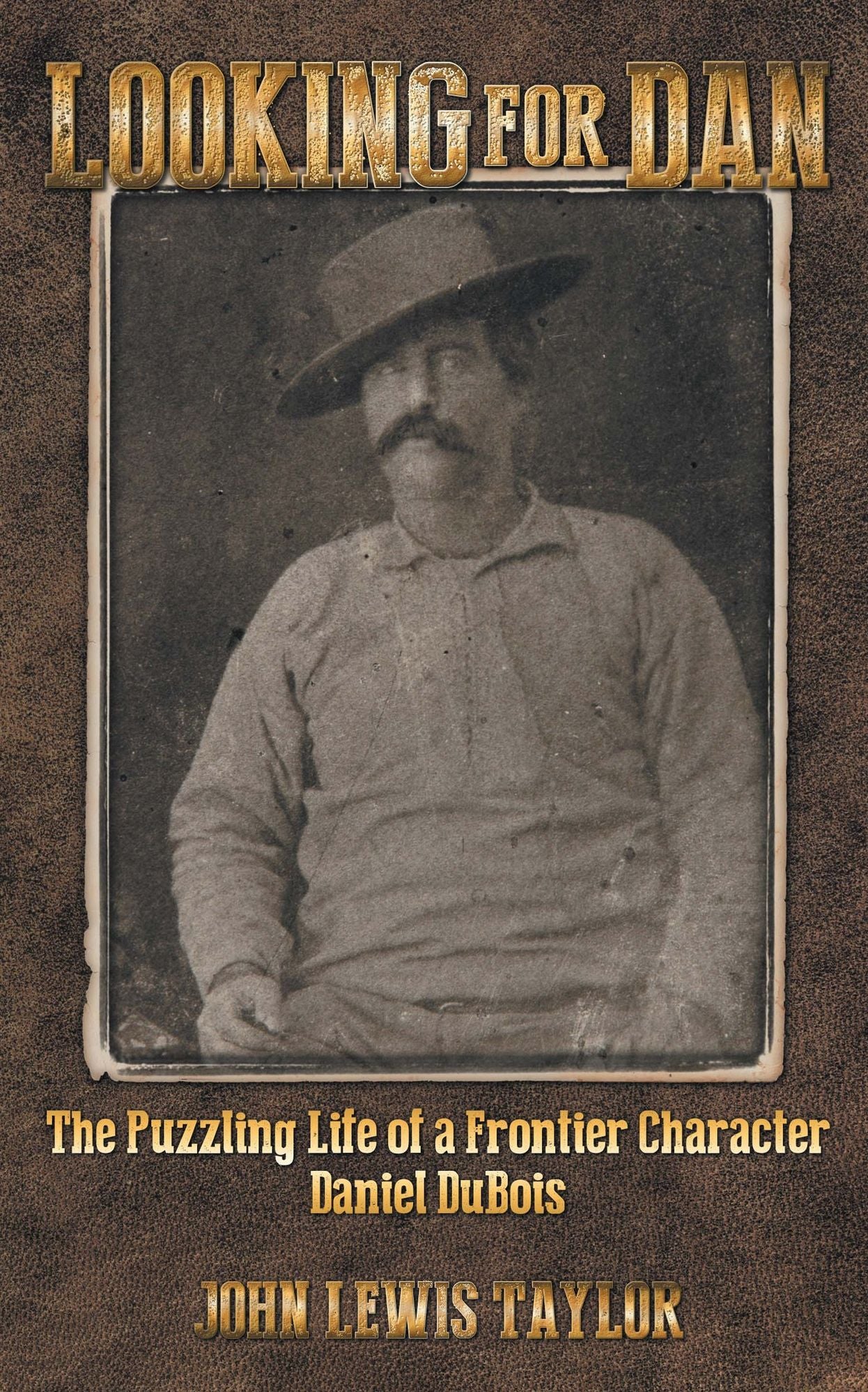 Looking For Dan: The Puzzling Life of a Frontier Character-Daniel DuBois