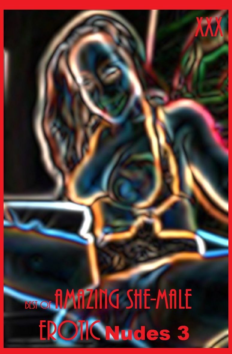 Sex Stories & Erotica Photography: Best of"Amazing She-Male Erotic Nudes 3" ( Erotic Photography, Erotic Stories, Nude Photos, Naked , Adult Nudes, Breast, Domination, Bare Ass, Lesbian, She-male)