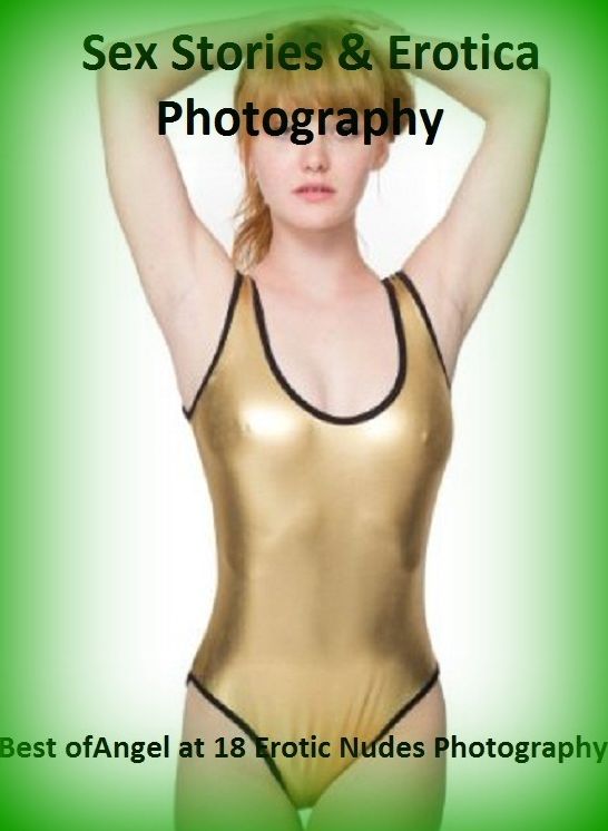 Sex Stories & Erotica Photography: Best of"Angel at 18 Erotic Nudes Photography" ( Erotic Photography, Erotic Stories, Nude Photos, Naked , Adult Nudes, Breast, Domination, Bare Ass, Lesbian, She-male)