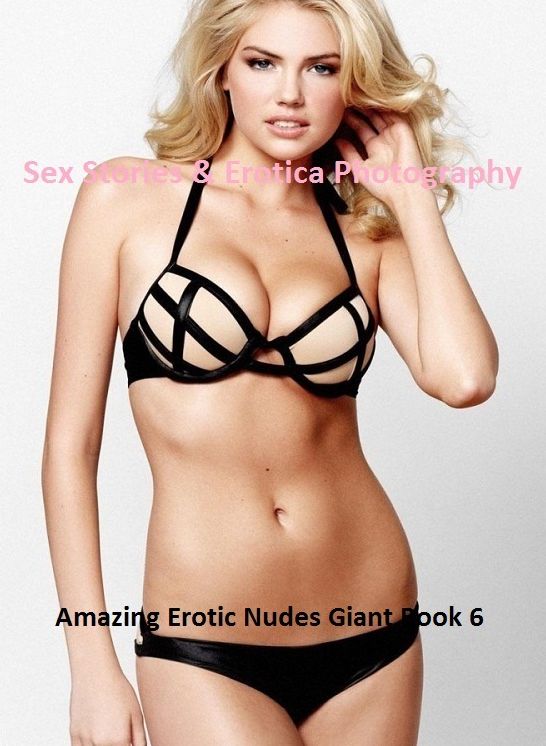 Sex Stories & Erotica Photography: Amazing Erotic Nudes Giant Book 7 ( Erotic Photography, Erotic Stories, Nude Photos, Naked , Adult Nudes, Breast, Domination, Bare Ass, Lesbian, She-male)