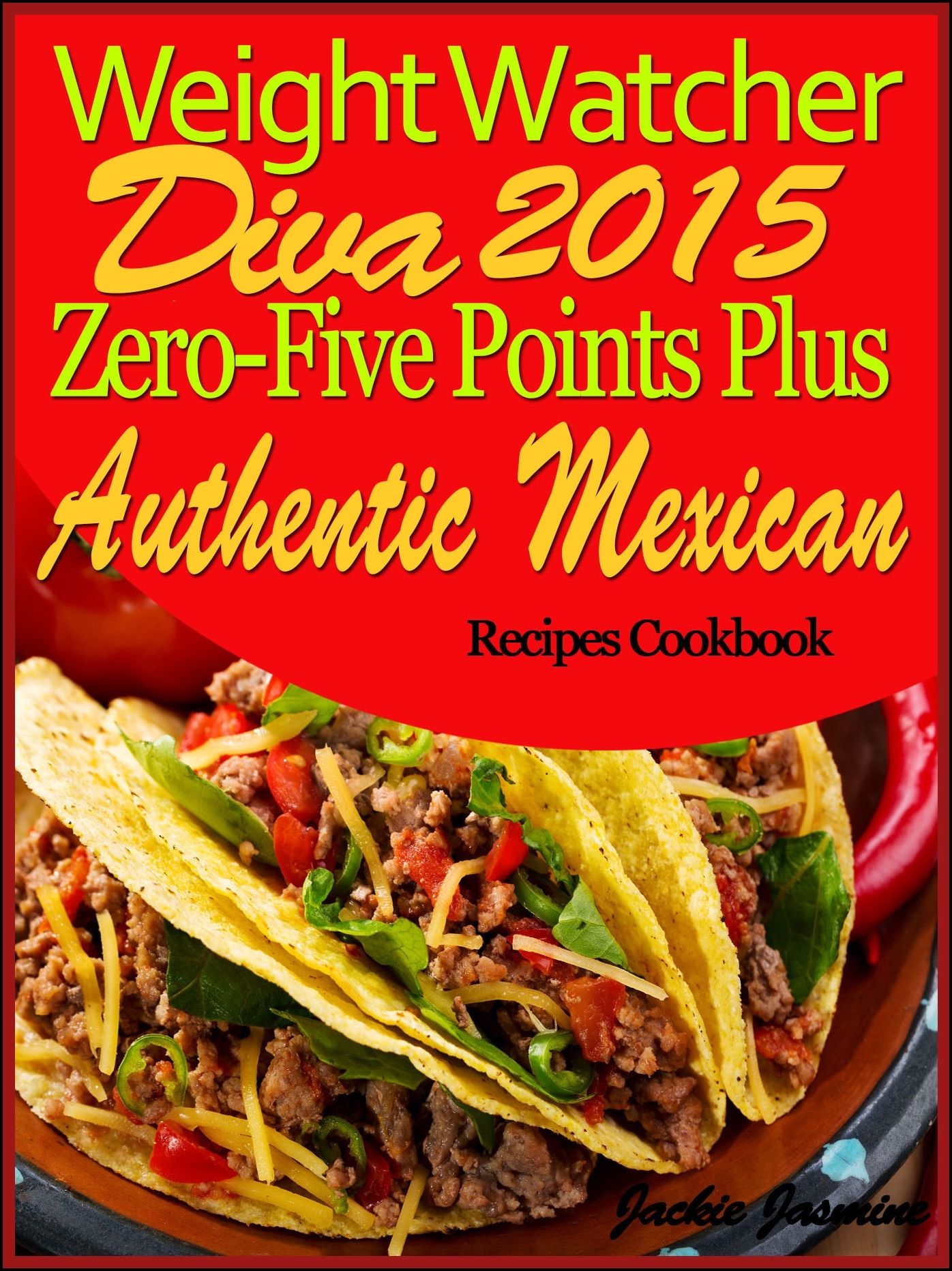 Weight Watcher Diva 2015 Weight Watchers Zero-Five Points Plus Authentic Mexican Recipes Cookbook