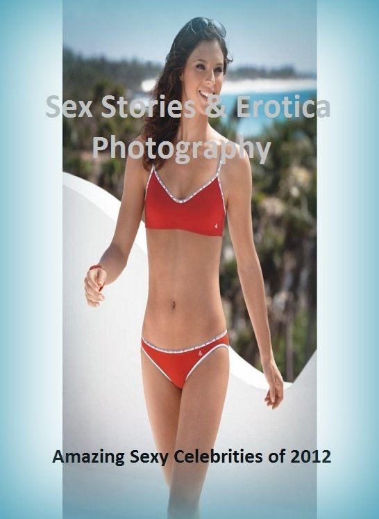 Sex Stories & Erotica Photography: Amazing Sexy Celebrities of 2012 ( Erotic Photography, Erotic Stories, Nude Photos, Naked , Adult Nudes, Breast, Domination, Bare Ass, Lesbian, She-male)