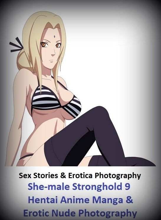 Sex Stories & Erotica Photography: She-male Stronghold 9 Hentai Anime Manga & Erotic Nude Photography ( Erotic Photography, Erotic Stories, Nude Photos, Naked , Adult Nudes, Breast, Domination, Bare Ass, Lesbian, She-male)