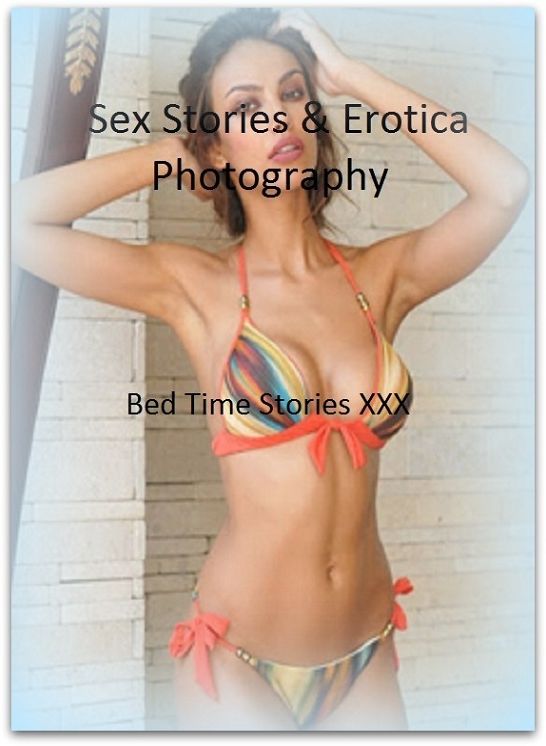 Sex Stories & Erotica Photography: Bed Time Stories XXX Adults Only! ( Erotic Photography, Erotic Stories, Nude Photos, Naked , Adult Nudes, Breast, Domination, Bare Ass, Lesbian, She-male)