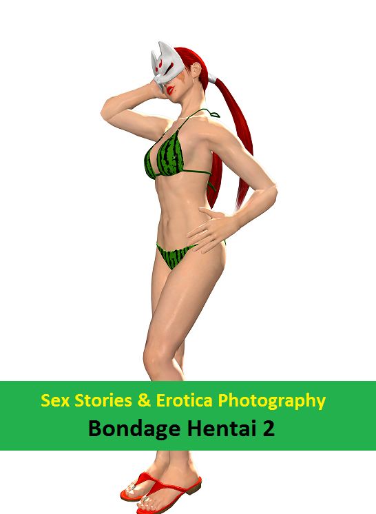 Sex Stories & Erotica Photography: Bondage Hentai 2 ( Erotic Photography, Erotic Stories, Nude Photos, Naked , Adult Nudes, Breast, Domination, Bare Ass, Lesbian, She-male)