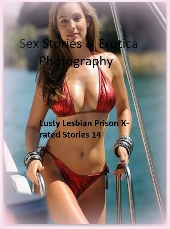 Sex Stories & Erotica Photography: Lusty Lesbian Prison X-rated Stories 14 ( Erotic Photography, Erotic Stories, Nude Photos, Naked , Adult Nudes, Breast, Domination, Bare Ass, Lesbian, She-male)