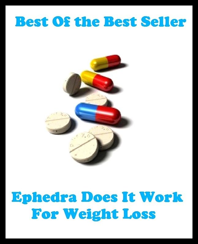 Best of the best sellers Ephedra Does It Work For Weight Loss ( exercise, meditation, acupuncture, disease, digestive system, formula, medicine, remedy, fix, treatment, action, conduct, behavior, handling, gastrin, fitness, vitamins )
