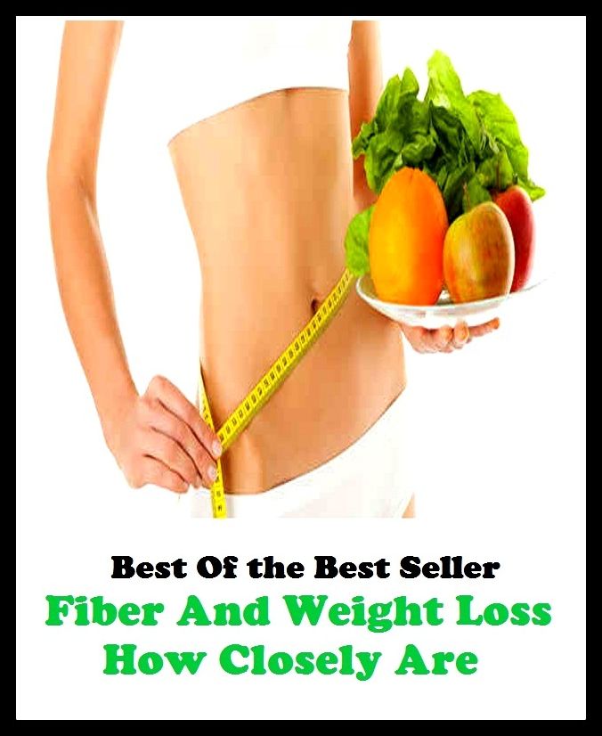 Best of the best sellers Fibre And Weight Loss How Closely Are T ( exercise, meditation, acupuncture, disease, digestive system, formula, medicine, remedy, fix, treatment, action, conduct, behavior, handling, gastrin, fitness, vitamins )
