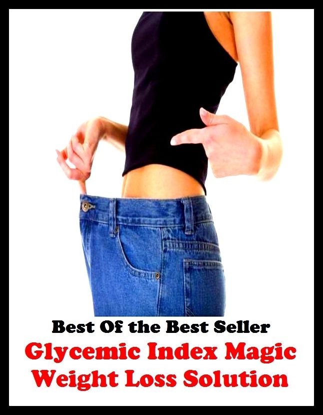 Best of the best sellers Glycemic Indexa Magic Weight Loss Solut ( exercise, meditation, acupuncture, disease, digestive system, formula, medicine, remedy, fix, treatment, action, conduct, behavior, handling, gastrin, fitness, vitamins )