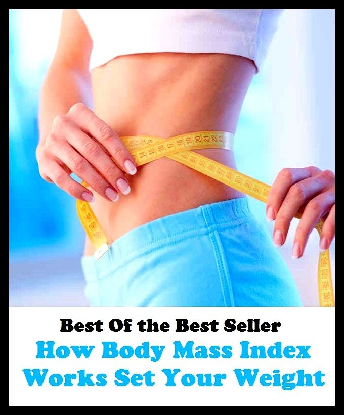 Best of the best sellers How Body Mass Index Works Set Your Wei ( exercise, meditation, acupuncture, disease, digestive system, formula, medicine, remedy, fix, treatment, action, conduct, behavior, handling, gastrin, fitness, vitamins )