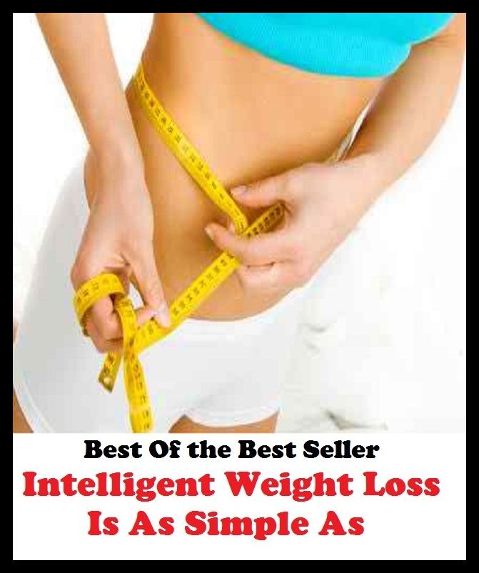 Best of the best sellers Intelligent Weight Loss Is As Simple As ( exercise, meditation, acupuncture, disease, digestive system, formula, medicine, remedy, fix, treatment, action, conduct, behavior, handling, gastrin, fitness, vitamins )
