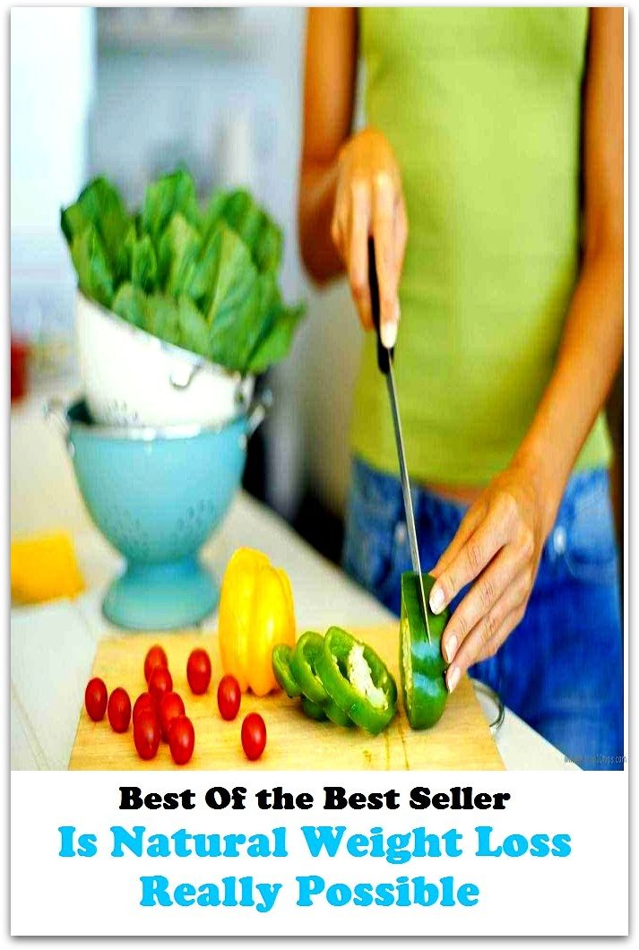 Best of the best sellers Is Natural Weight Loss Really Possible ( exercise, meditation, acupuncture, disease, digestive system, formula, medicine, remedy, fix, treatment, action, conduct, behavior, handling, gastrin, fitness, vitamins )