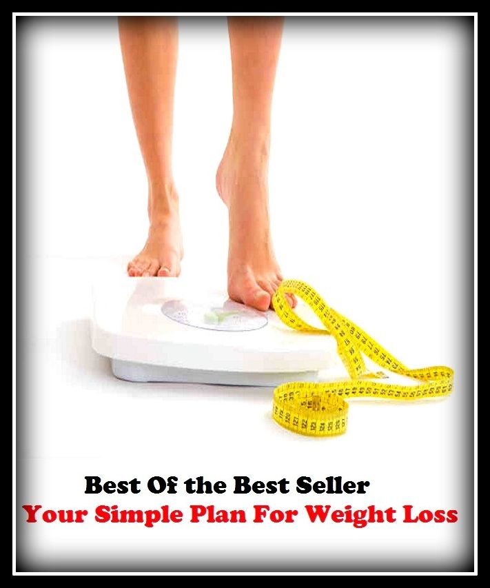 Best of the best sellers Your Simple Plan For Weight Loss ( exercise, meditation, acupuncture, disease, digestive system, formula, medicine, remedy, fix, treatment, action, conduct, behavior, handling, gastrin, fitness, vitamins )