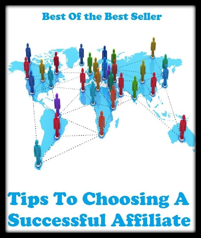 Best of the best sellers Tips To Choosing A Successful Affiliat ( online marketing, computer, hardware, blog, frequency, laptop, web, net, mobile, broadband, wifi, internet, bluetooth, wireless, e mail, download, up load )