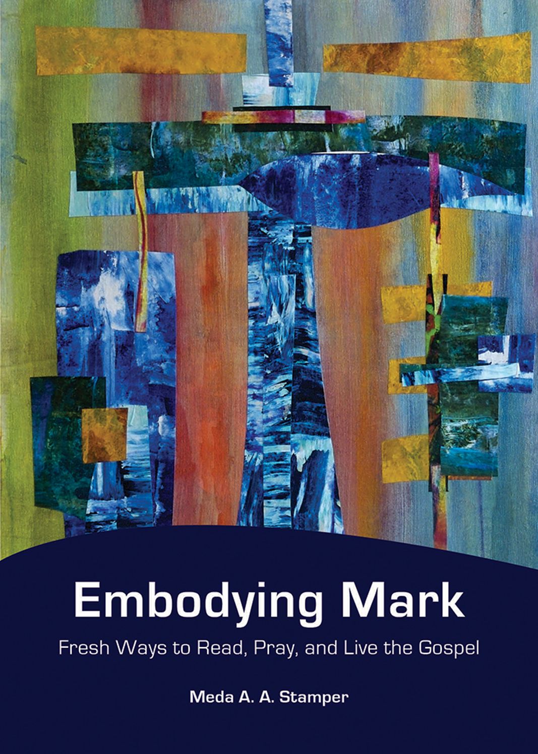 Embodying Mark: Fresh Ways to Read, Pray, and Live the Gospel