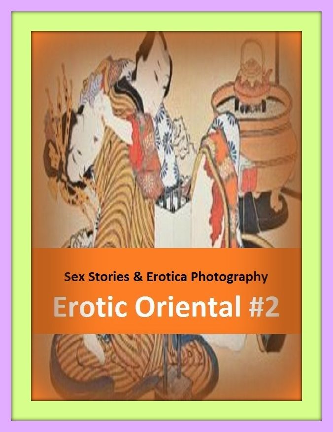 Sex Stories & Erotica Photography: Erotic Oriental #2 ( Erotic Photography, Erotic Stories, Nude Photos, Naked , Adult Nudes, Breast, Domination, Bare Ass, Lesbian, She-male)