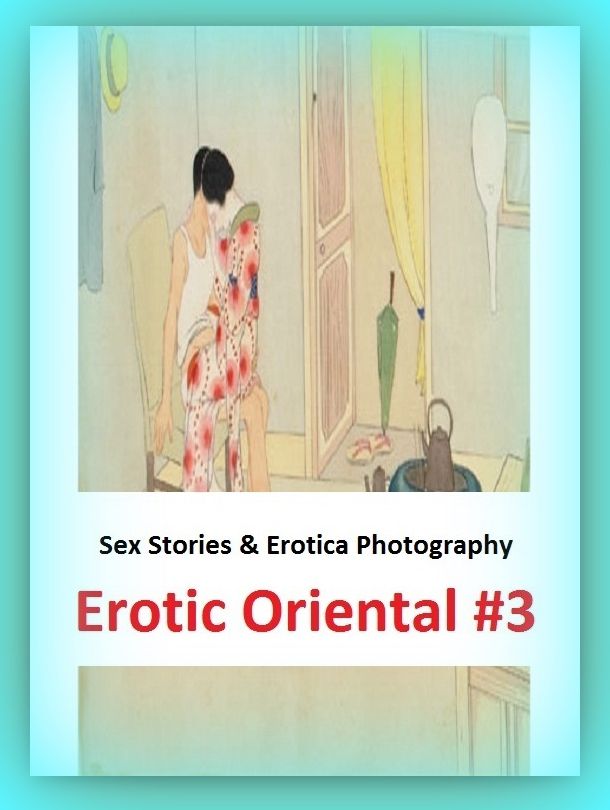 Sex Stories & Erotica Photography: Erotic Oriental #3 ( Erotic Photography, Erotic Stories, Nude Photos, Naked , Adult Nudes, Breast, Domination, Bare Ass, Lesbian, She-male)
