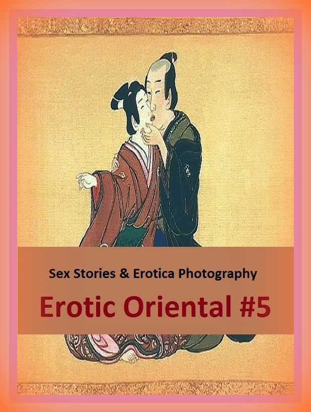 Sex Stories & Erotica Photography: Erotic Oriental #5 ( Erotic Photography, Erotic Stories, Nude Photos, Naked , Adult Nudes, Breast, Domination, Bare Ass, Lesbian, She-male)