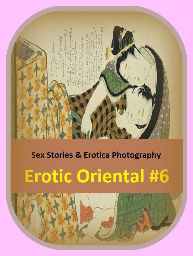 Sex Stories & Erotica Photography: Erotic Oriental #6 ( Erotic Photography, Erotic Stories, Nude Photos, Naked , Adult Nudes, Breast, Domination, Bare Ass, Lesbian, She-male)