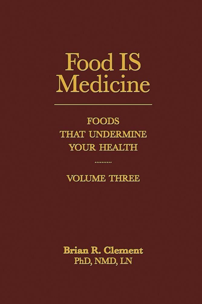 Food Is Medicine Volume Three: Foods That Undermine Your Health