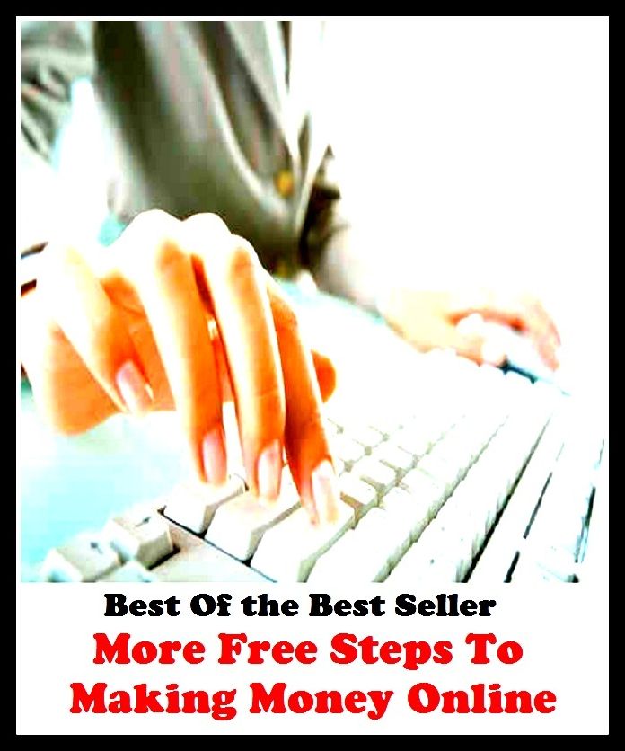 Best of the best sellers More Free Steps To Making Money Online ( online marketing, computer, hardware, blog, frequency, laptop, web, net, mobile, broadband, wifi, internet, bluetooth, wireless, e mail, download, up load )