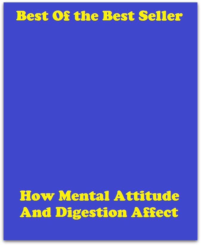 Best of the best sellers How Mental Attitude And Digestion Affect ( exercise, meditation, acupuncture, disease, digestive system, formula, medicine, remedy, fix, treatment, action, conduct, behavior, handling, gastrin, fitness )
