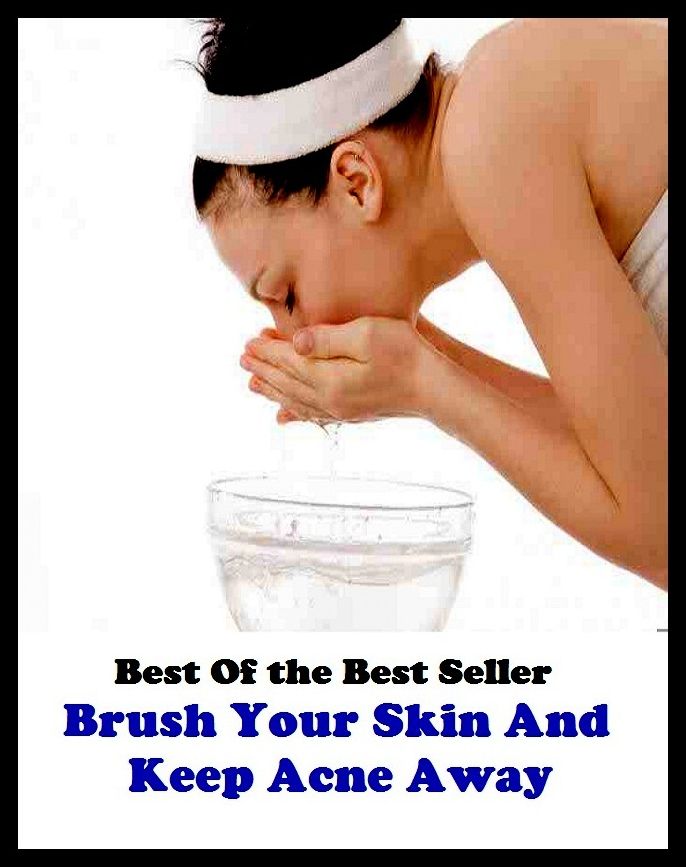 Best of the best sellers Brush Your Skin And Keep Acne Away ( exercise, meditation, acupuncture, disease, digestive system, formula, medicine, remedy, fix, treatment, action, conduct, behavior, handling, gastrin, fitness, vitamins )