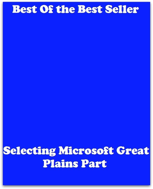 Best of the best sellers Selecting Microsoft Great Plains Part ( online marketing, computer, hardware, blog, frequency, laptop, web, net, mobile, broadband, wifi, internet, bluetooth, wireless, e mail, download, up load, personal area network )