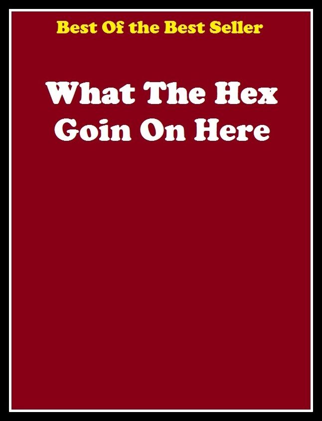 Best of the best sellers What The Hex Goin On Here ( exercise, meditation, acupuncture, disease, digestive system, formula, medicine, remedy, fix, treatment, action, conduct, behavior, handling, gastrin, fitness, vitamins, healing )