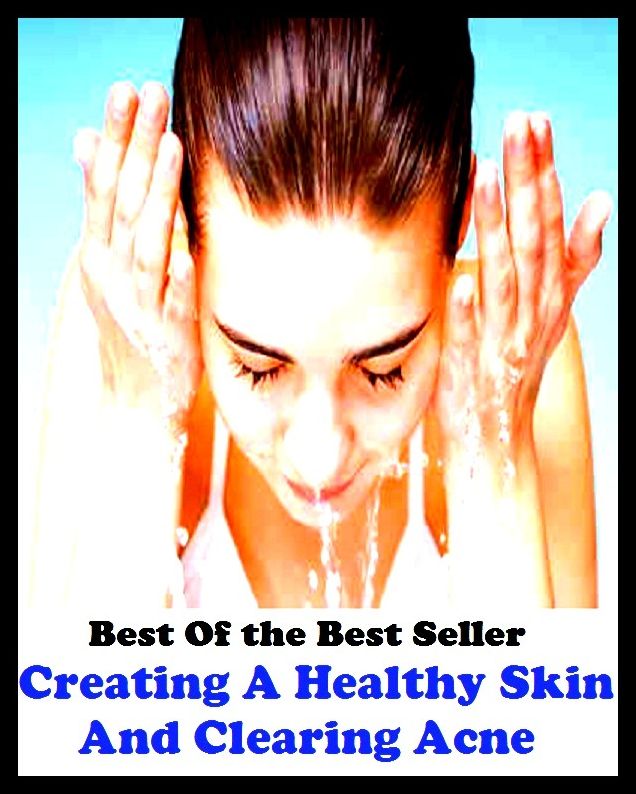Best of the best sellers Creating A Healthy Skin And Clearing Acn ( exercise, meditation, acupuncture, disease, digestive system, formula, medicine, remedy, fix, treatment, action, conduct, behavior, handling, gastrin, fitness )