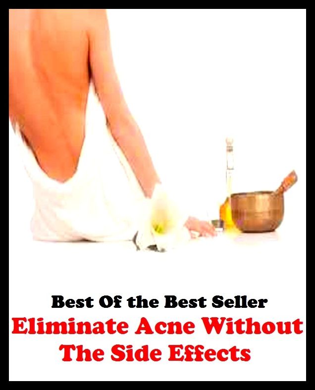 Best of the best sellers Eliminate Acne Without The Side Effects ( exercise, meditation, acupuncture, disease, digestive system, formula, medicine, remedy, fix, treatment, action, conduct, behavior, handling, gastrin, fitness, vitamins )