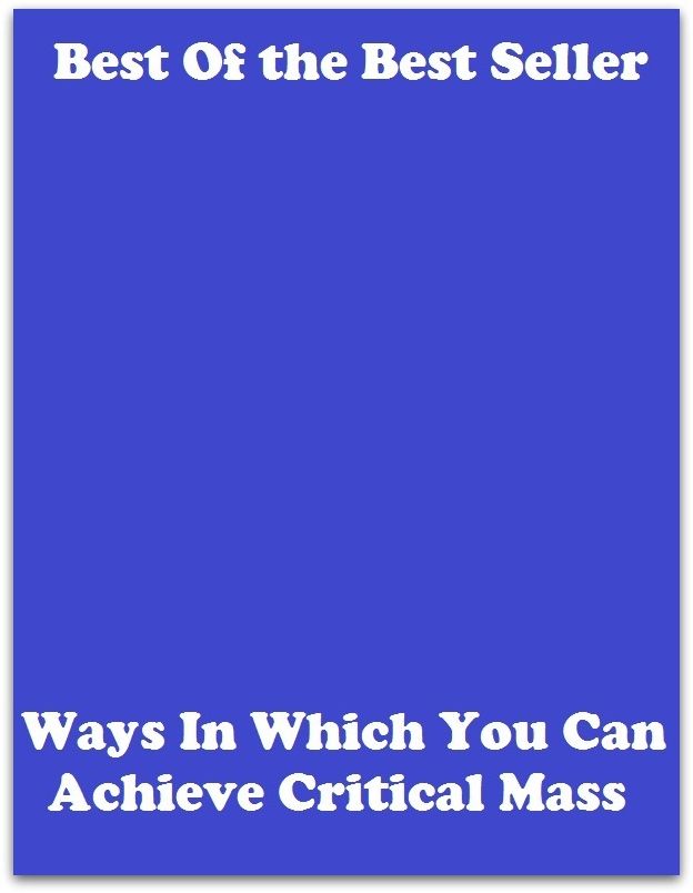 Best of the best sellers Ways In Which You Can Achieve Critical Mass ( exercise, meditation, acupuncture, disease, digestive system, formula, medicine, remedy, fix, treatment, action, conduct, behavior, handling, gastrin, fitness )