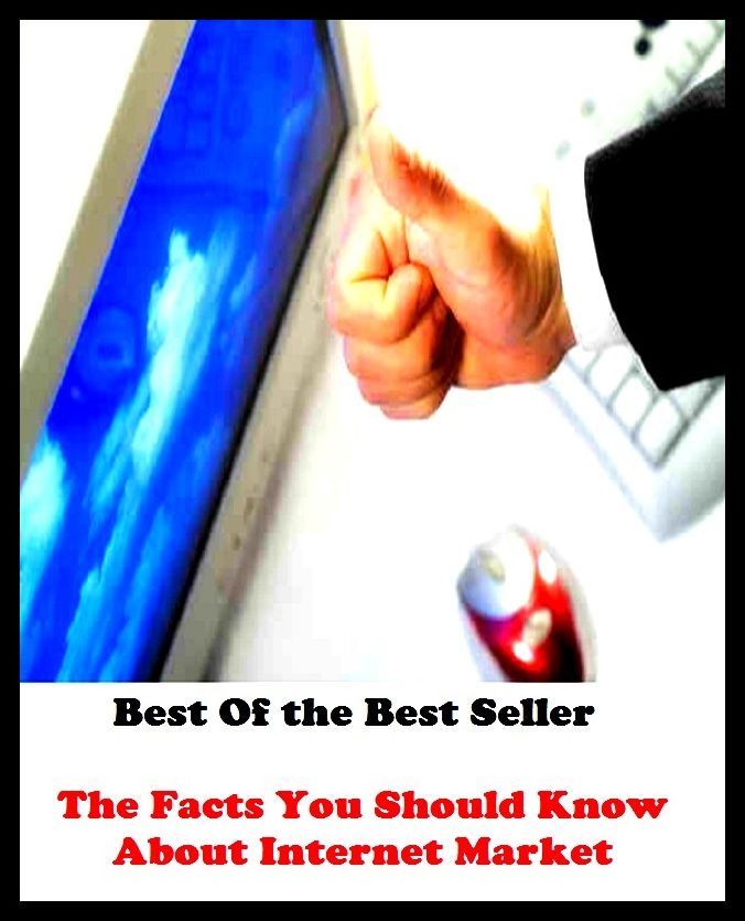 Best of the best sellers The Facts You Should Know About Internet Market ( online marketing, computer, hardware, blog, frequency, laptop, web, net, mobile, broadband, wifi, internet, bluetooth, wireless, e mail, download, up load )