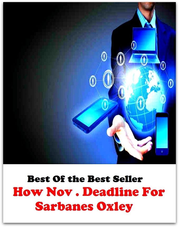 Best of the best sellers How Nov . Deadline For Sarbanes Oxley ( online marketing, computer, hardware, blog, frequency, laptop, web, net, mobile, broadband, wifi, internet, bluetooth, wireless, e mail, download, up load, personal area network )