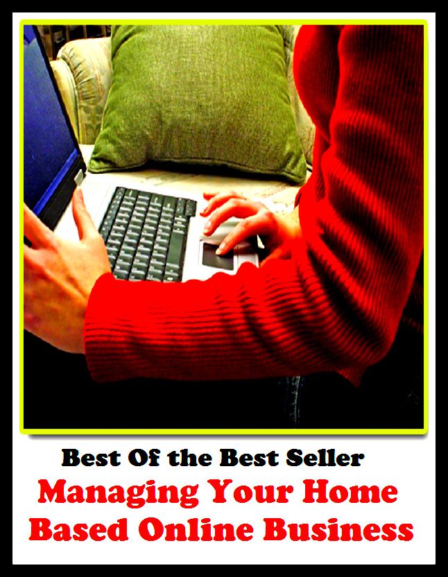 Best of the best sellers Managing Your Home Based Online Business ( education, university, varsity, college, degree, graduation, post graduation, bba, mba, business administration, marketing, management, human resource )