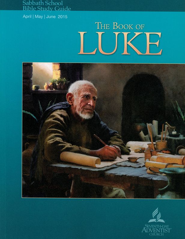 The Book of Luke Adult Sabbath School Quarterly 2Q2015