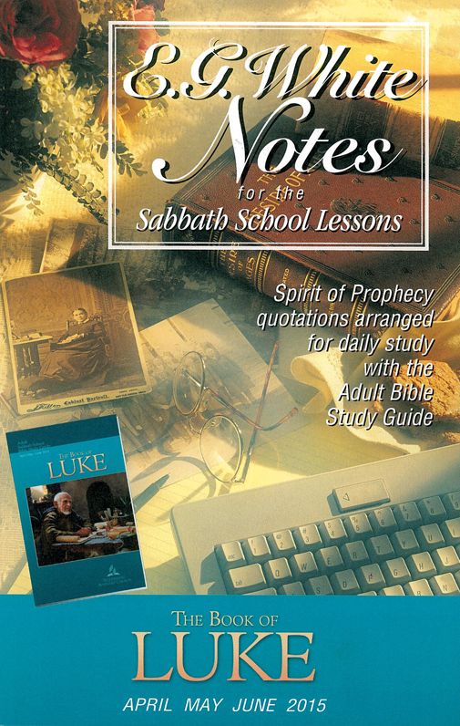 The Book of Luke E. G. White Notes 2Q15