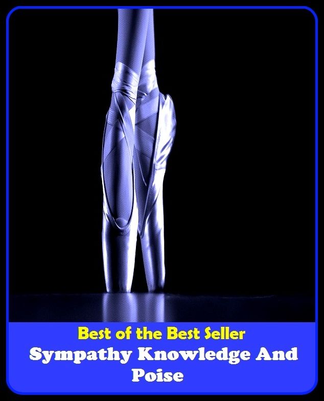 Best of the best seller Sympathy Knowledge And Poise(behavior,conduct,habits,style of living,way of acting,act,action,attitude,conduct,demeanor)