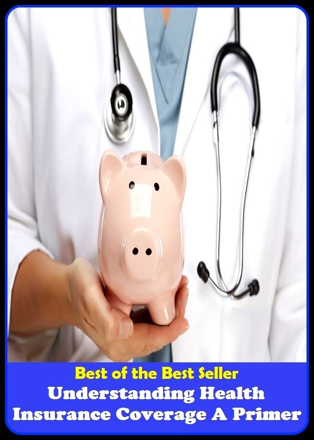 Best of the best seller Understanding Health Insurance Coverage A Primer(energy,fitness,strength,well-being,bloom,complexion,constitution,euphoria,fettle,form)