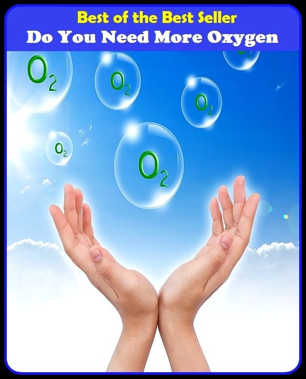 Best of the best seller Do You Need More Oxygen(energy,fitness,strength,well-being,bloom,complexion,constitution,euphoria,fettle,form)