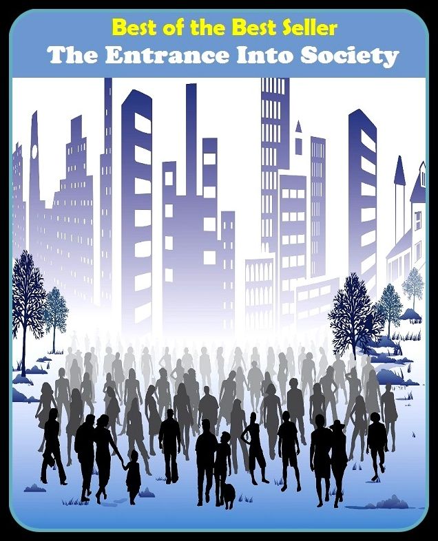 Best of the best seller The Entrance Into Society(behavior,conduct,habits,style of living,way of acting,act,action,attitude,conduct,demeanor)