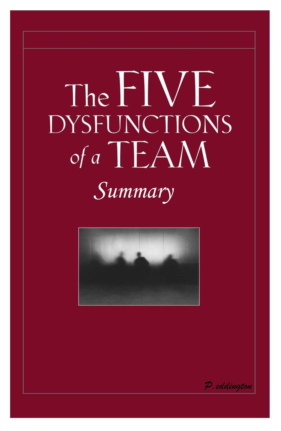 The Five Dysfunctions Of A Team Summarized for Busy People