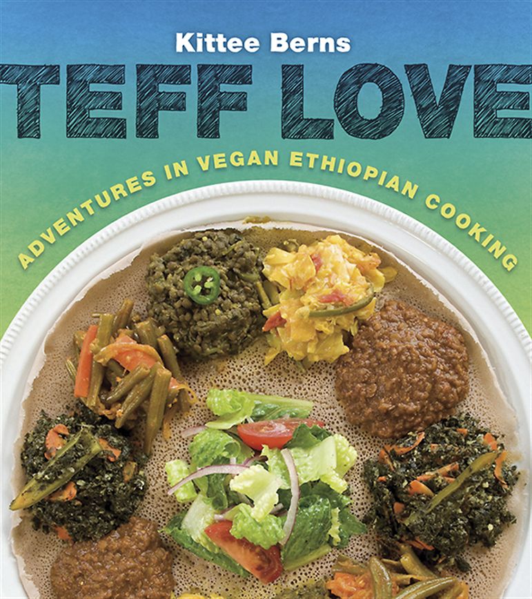 Teff Love: Adventures in Ethiopian Cooking
