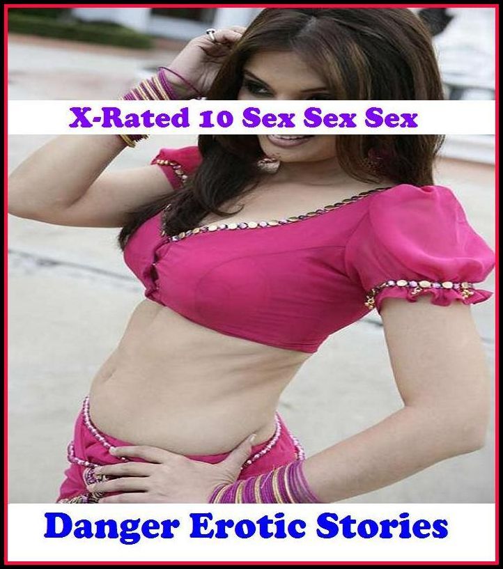 Seduction: X-Rated 10 Sex Sex Sex Danger Erotic Stories ( Erotic Photography, Erotic Stories, Nude Photos, Naked , Adult Nudes, Breast, Domination, Bare Ass, Lesbian, She-male )