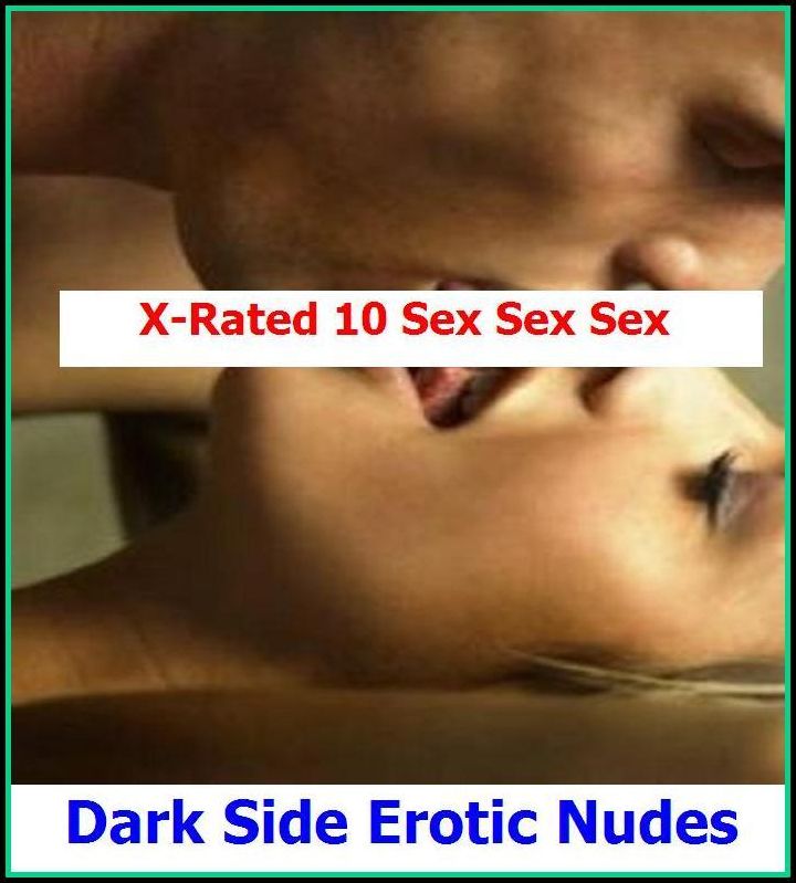 Seduction: X-Rated 10 Sex Sex Sex Dark Side Erotic Nudes ( Erotic Photography, Erotic Stories, Nude Photos, Naked , Adult Nudes, Breast, Domination, Bare Ass, Lesbian, She-male )