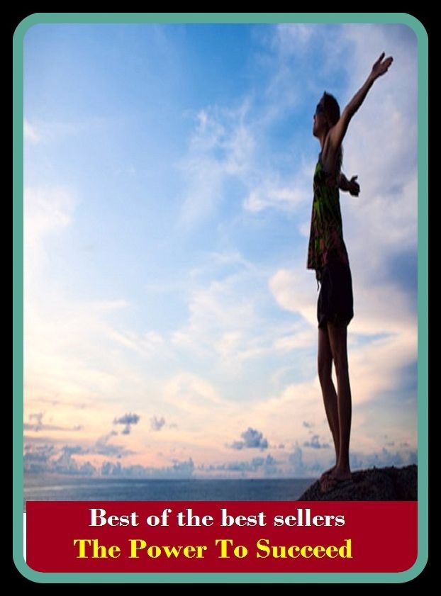 Best of the Best Sellers The Power To Succeed (accomplish, worry along, act for, work well, arrive, work, attend, win, be a hit, turn the trick)