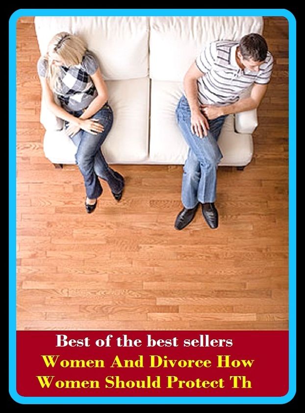 Best of the Best Sellers Women And Divorce How Women Should Protect Th (abet, watch over, aid, underwrite, armor, take precautions, avail, take care of, bear a hand, support)