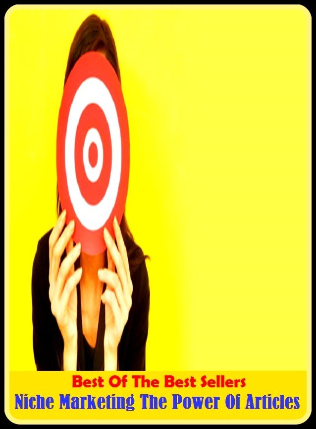 Best of the Best Sellers Niche Marketing The Power Of Articles ( balance of trade, window-shopping, business, wholesale, buy, truck, buying power, trade, catalog buying, the business world, commerce )