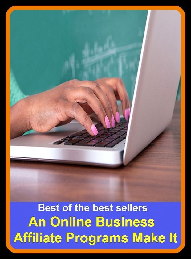Best of the Best Sellers An Online Business Affiliate Programs Make It ( Americanize, yoked, Greek, wing, acculturate, wed, act in concert, unite efforts, admit, unionize, affiliate to, trace to, affiliated )
