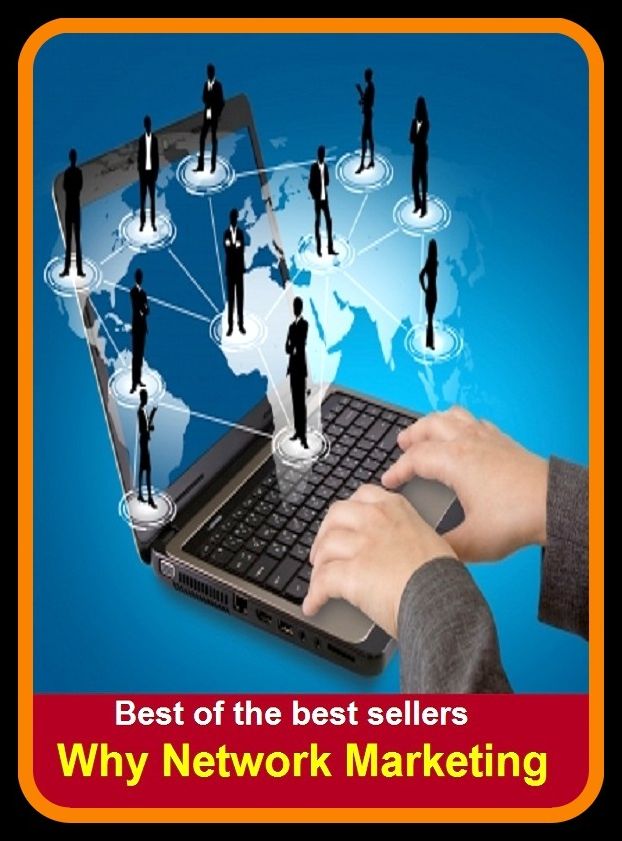 Best of the Best Sellers Why Network Marketing (sell, retail, vend, merchandise, trade, peddle, hawk, advertise, promote)